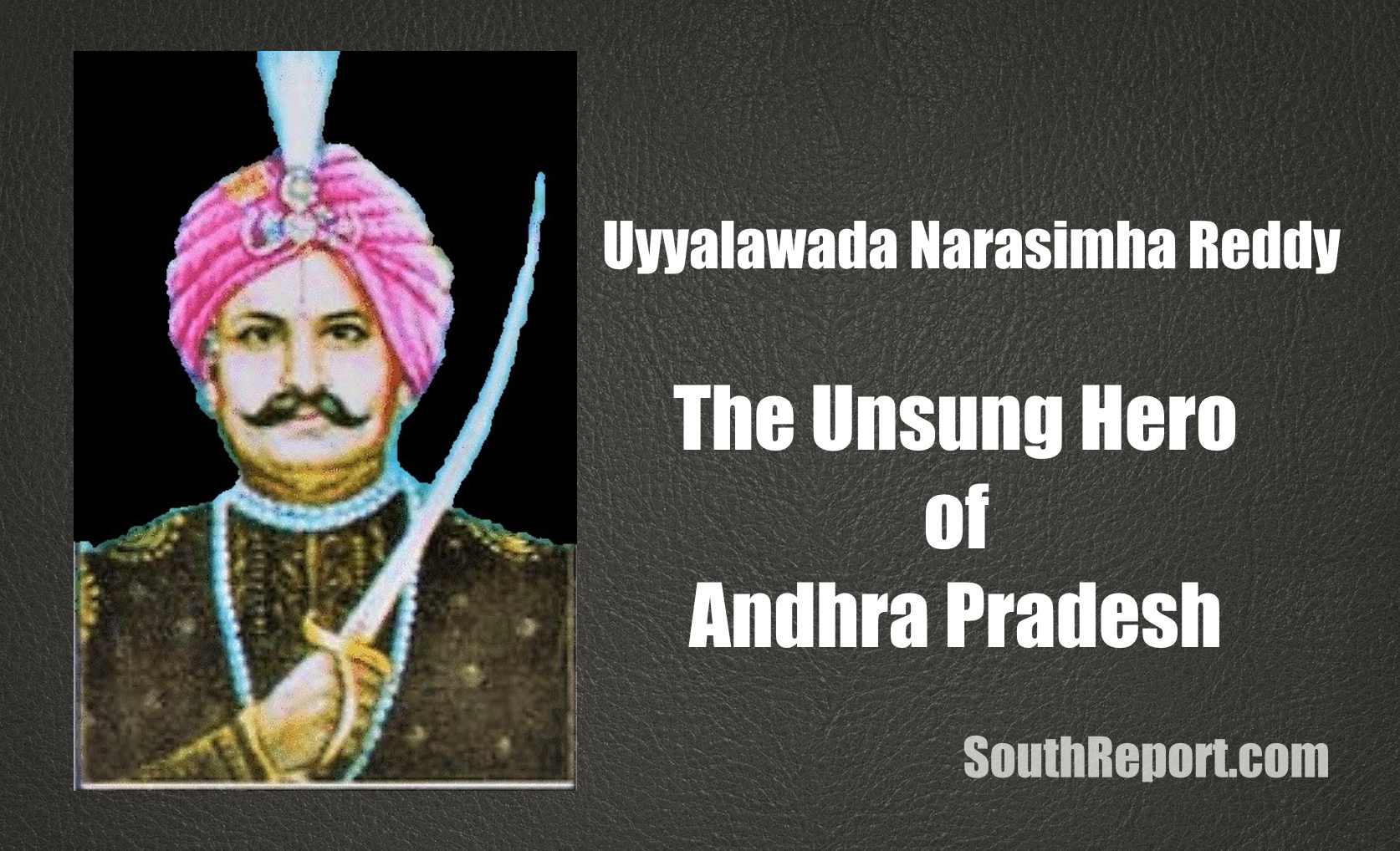 Uyyalawada Narasimha Reddy the hero of the Andhara Pardesh.