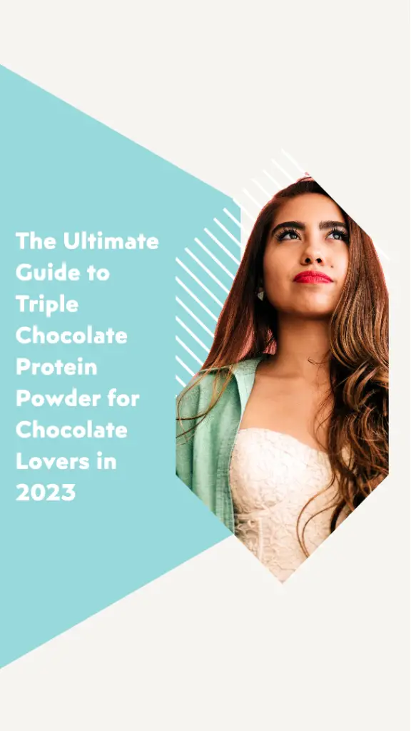 The Complete Guide to Triple Chocolate Protein Powder for 2023